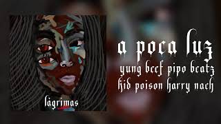 YUNG BEEF & PIPO BEATZ - A POCA LUZ (FT HARRY NACH & POISON KID)