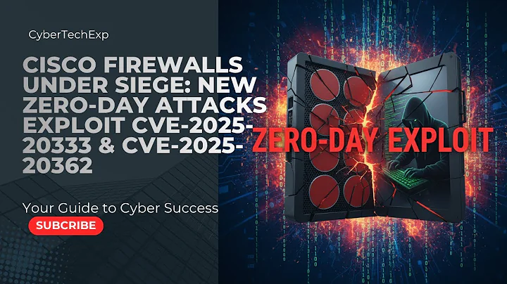 Cisco Firewalls Under Siege: New Zero-Day Attacks Exploit CVE-2025-20333 & CVE-2025-20362