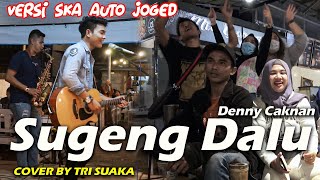 SUGENG DALU - DENNY CAKNAN (lIRIK) COVER BY TRI SUAKA & FRIENDS