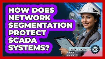 How Does Network Segmentation Protect SCADA Systems?