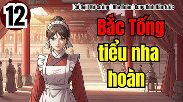 Tập 12 | Bắc Tống tiểu nha hoàn | Cổ Đại | Nữ Cường | Nha Hoàn | Cung Đình Hầu Tước