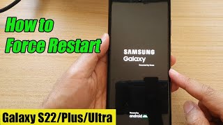 galaxy s22/s22 /ultra: how to force restart your phone