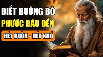 BUÔNG BỎ PHIỀN NÃO "Sống Đời An Vui Không KHỔ ĐAU" Lời Dạy Cổ Nhân - An Tịnh Lạc