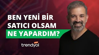 Bugün Trendyolda Satişa Başlayacak Olsam