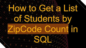 How to Get a List of Students by ZipCode Count in SQL