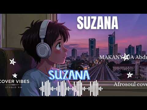 COVER VIBES STUDIO: SUZANA BY MAKANYAGA Abdul { Afrosoul cover }
