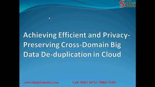 IEEE-2019: Achieving Efficient and Privacy-Preserving Cross-Domain Big Data Deduplication in Cloud
