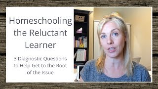 Homeschooling the Reluctant Learner