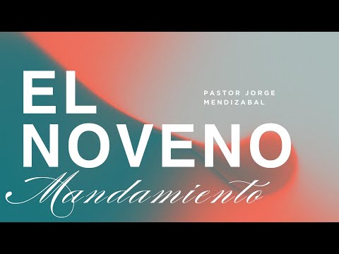 El Noveno Mandamiento - Pastor Jorge Mendizabal  4/3/2024