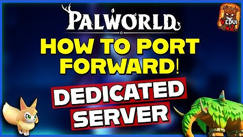🦄 Palworld Port Forwarding Dedicated Server