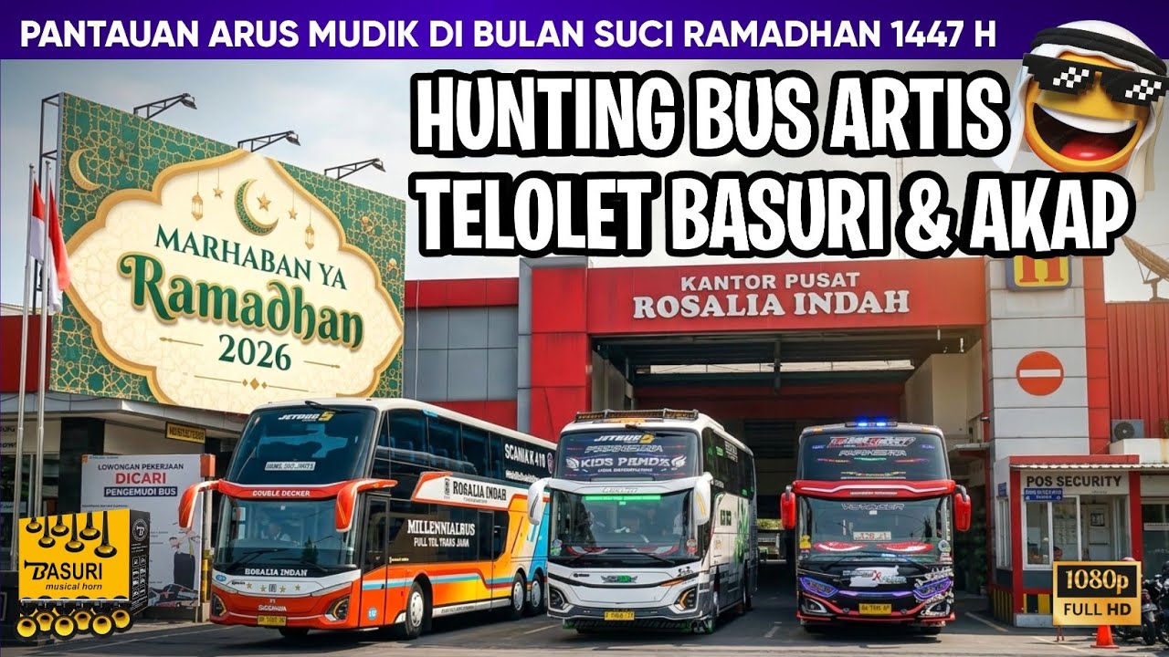 🔴PANTAUAN ARUS MUDIK LEBARAN 2026 | HUNTING BUS AKAP & ARTIS BASURI TERBARU 48 NOT EDISI RAMADHAN 🤩🙌
