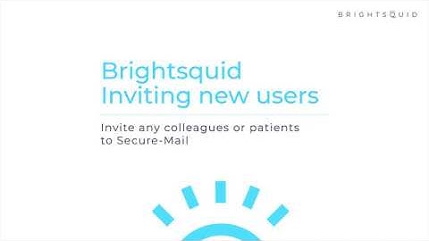 Brightsquid Secure-Mail Tutorial: Inviting New Users