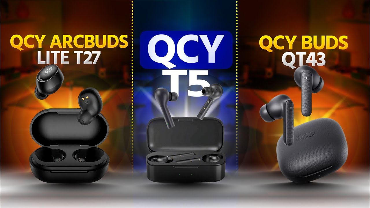 Budget 3 TWS QCY T5QCY QT43 & QCY ArcBuds Lite T27 Review 