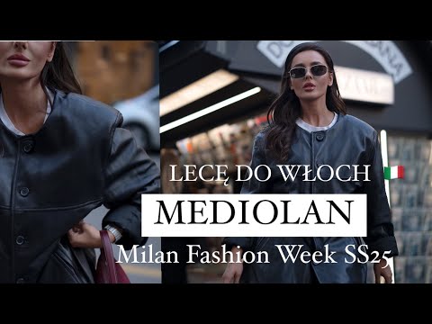 LECĘ DO WŁOCH I MEDIOLAN I MILAN FASHION WEEK SS25