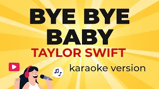 Taylor Swift - Bye Bye Baby (From The Vault) (Taylor's Version) (Karaoke Instrumental)