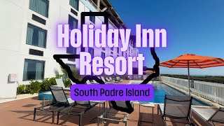 Holiday Inn Resort South Padre Island | Full Walkthrough 4K