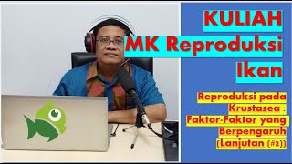 Kuliah MK Reproduksi Ikan #2.Reproduksi pada Krustasea: Faktor-Faktor yang Berpengaruh (Lanjutan #2)