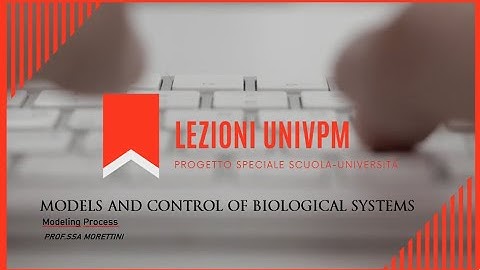 Models and Control of Biological Systems - Modeling Process - prof.ssa Morettini