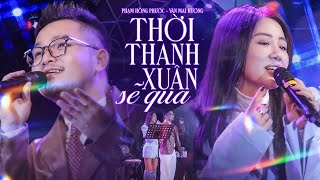 Thời Thanh Xuân Sẽ Qua - Phạm Hồng Phước ft Văn Mai Hương live at Mây Lang Thang Hà Nội