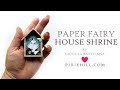 Paper Fairy House Shrines