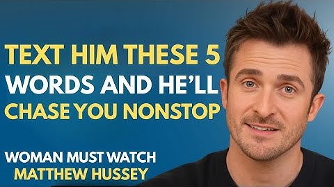 Text Him These 5 Words & Watch Him Chase You Nonstop  Matthew Hussey
