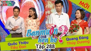 BẠN MUỐN HẸN HÒ | Tập 288 - FULL | Quốc Thiệu - Tiểu Đan | Quang Đăng - Thùy Dương | 100717 💖