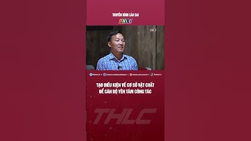 Tạo điều kiện về cơ sở vật chất để cán bộ yên tâm công tác | THLC