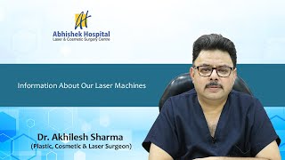 Information About Our Laser Machines | Dr. Akhilesh Sharma