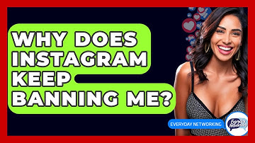 Why Does Instagram Keep Banning Me? - Everyday-Networking