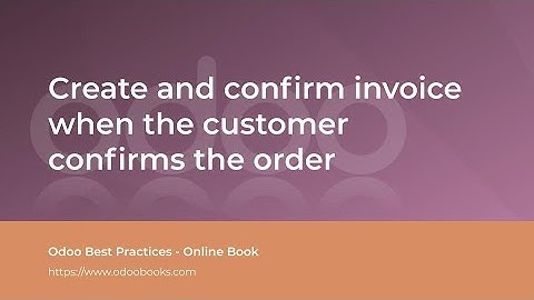 Create and confirm invoice when the customer confirms the order | Odoo Sale