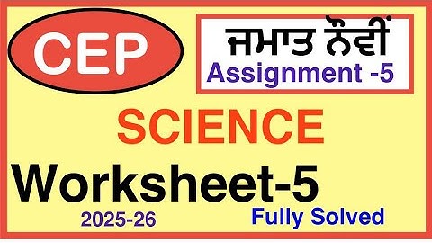 9TH CEP Assignment 5  SCIENCE I CEP WORKSHEET-5 I PSEB
