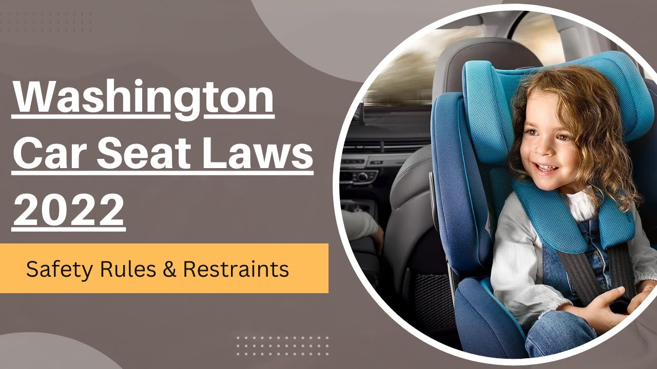Washington Car Seat Laws 2022 Safety