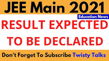NTA Latest News: JEE Main 2021 Result Expected To Be Declared | JEE Main 4th Attempt Result 2021