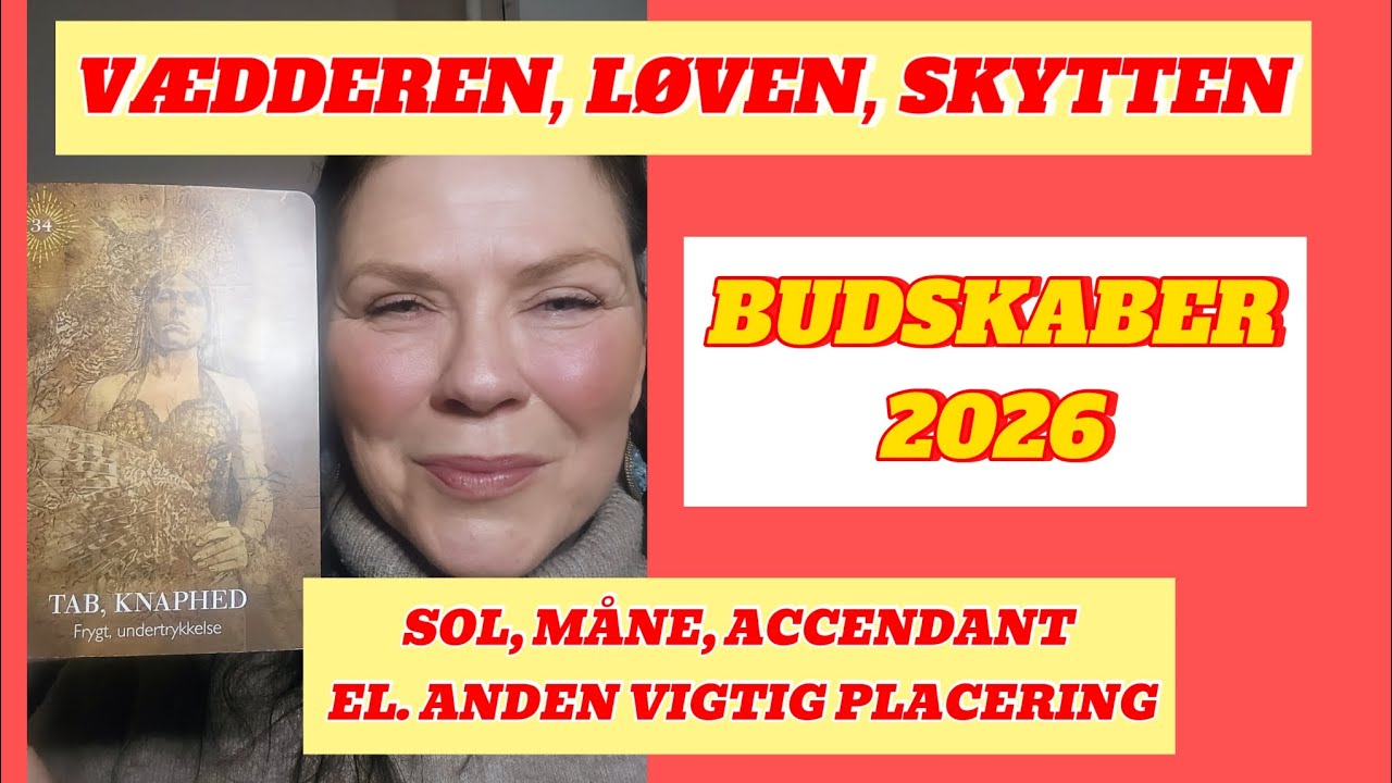 BUDSKABER TIL VÆDDEREN, LØVEN, SKYTTEN FOR 2026 - SOL, MÅNE ACCENDANT