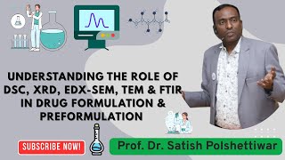 Understanding the Role of DSC, XRD, EDX SEM, TEM & FTIR in Drug Formulation & Preformulation