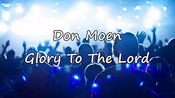 Don Moen - Glory To The Lord [with lyrics]