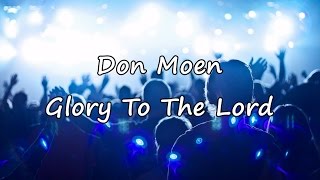 Download lagu Don Moen - Glory To The Lord [with lyrics]