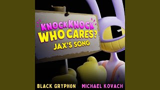 Knock Knock Who Cares? (Jax's Song) (feat. Michael Kovach) - Black Gryph0n