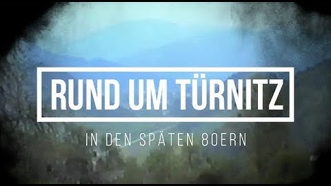 Rund um Türnitz - Ende der 80er