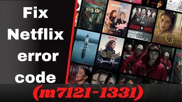How to fix Netflix Error Code m7121-1331 in any device II100% Working II