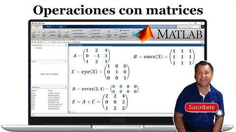 Suma, multiplica y define Matrices como un experto en Matlab