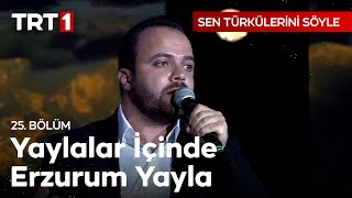 Yaylalar İçinde Erzurum Yayla - Meriç Tümen | Sen Türkülerini Söyle 26. Bölüm @SenTurkuleriniSoyle