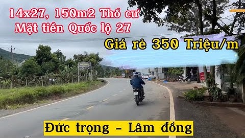 Ms109 - Bán đất (14x27, 150m2 Thổ cư) Đã trừ lộ giới, mặt tiền quốc lộ 27 - Đức trọng