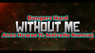Without Me - Anes Huwae ft. Marcello Rumuat (Bangers Hard) 2022 !!! Full Song !!!