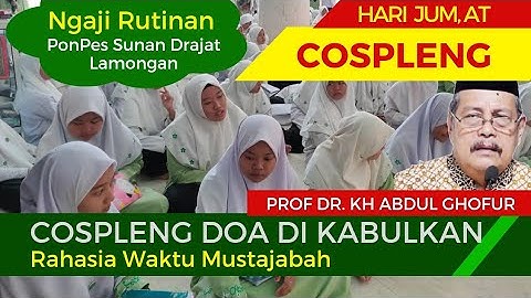 Waktu rahasia di hari Jum,at, Doa terkabul - PROF DR KH ABDUL GHOFUR PP SUNAN DRAJAT LAMONGAN