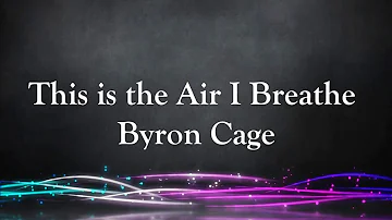This is the Air I Breathe  Lyric Video Bryon Cage