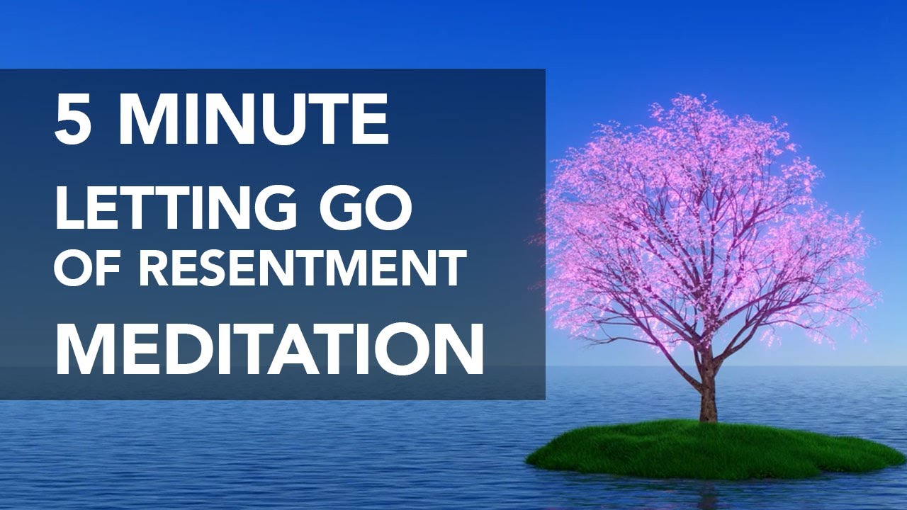 5 Minute Letting Go of Resentment Guided Meditation - YouTube