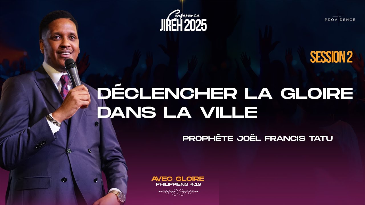 Joël Francis Tatu -  Déclencher la gloire dans la ville | JIREH 2025 Session 2