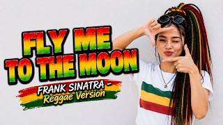 FLY ME TO THE MOON - FRANK SINATRA (REGGAE VERSION)