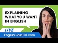 How to Explain What You Want (and Don't Want) in English!